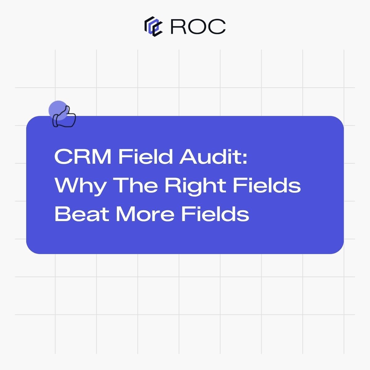CRM Field Audit: Why The Right Fields Beat More Fields